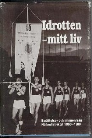 Sportboken - Idrotten mitt liv  Berttelser och minnen frn Nrkedistriktet 1900 - 1980